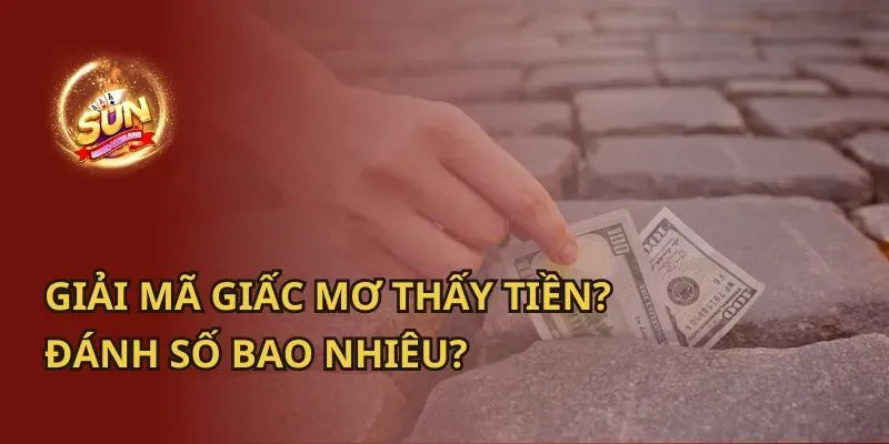 Mơ thấy lượm được tiền đánh con gì để trúng số